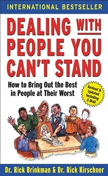 Dealing with People You Can't Stand: How to Bring Out the Best in People at Their Worst by Rick Brinkman (Author), Rick Kirschner (Author)