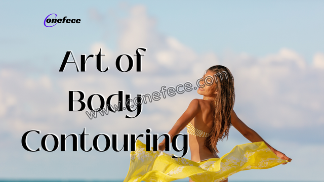 The Art of Body Contouring: Sculpting and Toning