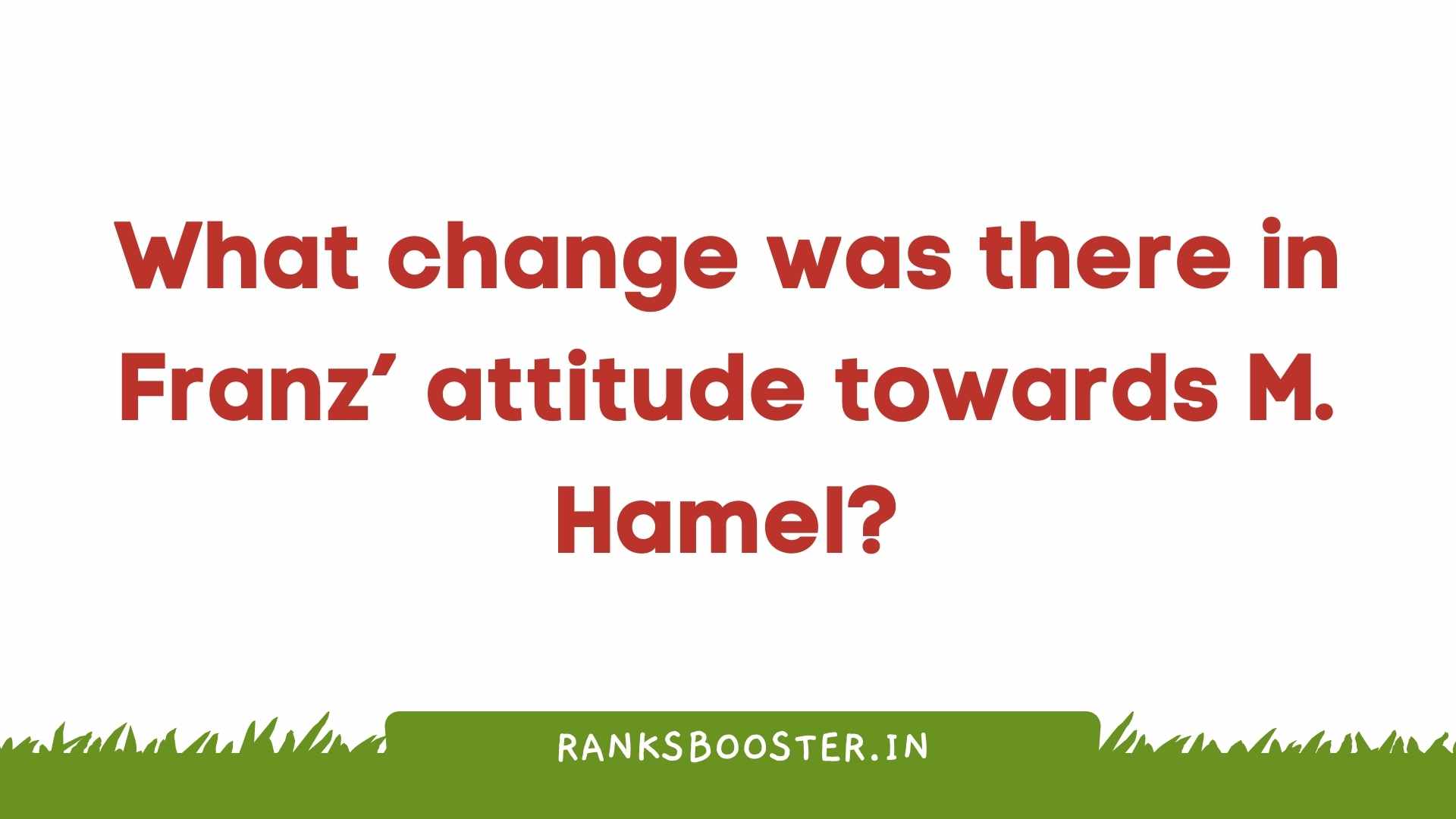 What change was there in Franz’ attitude towards M. Hamel?