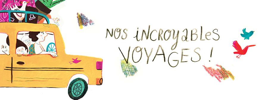 Nos incroyables voyages !