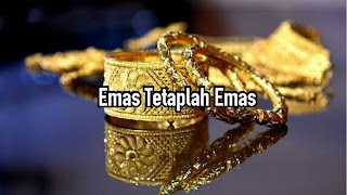 Emas Tetaplah Emas