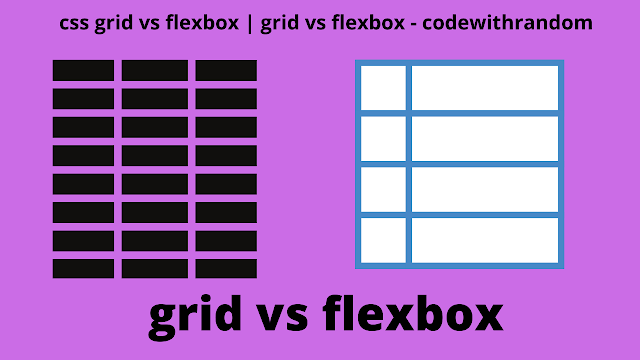 css grid vs flexbox | grid vs flexbox - codewithrandom