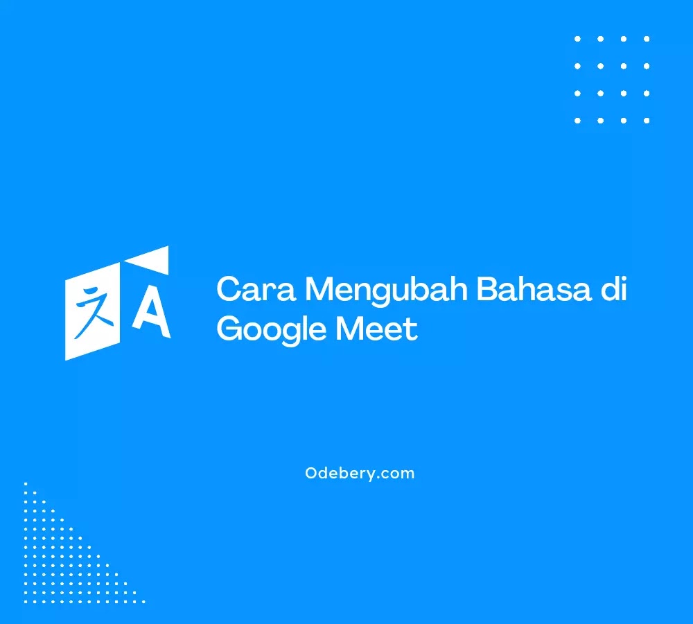 Cara Mengubah Bahasa di Google Meet