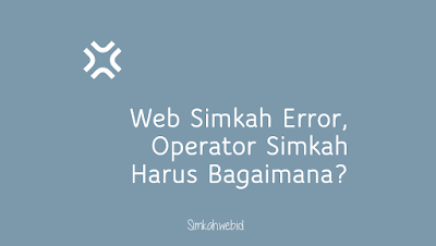 Web Simkah Error Operator Simkah Harus Bagaimana