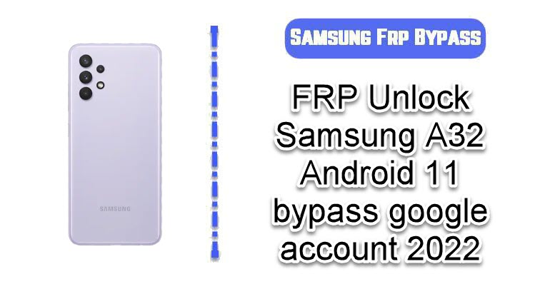 we have brought the latest method to FRP Unlock Samsung A32 Android 11 bypass google account 2022 easily by following some simple steps.