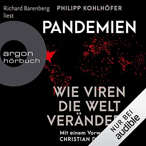 Pandemien: Wie Viren die Welt verändern Philipp Kohlhöfer (Autor), Richard Barenberg (Erzähler), Argon Verlag (Verlag)