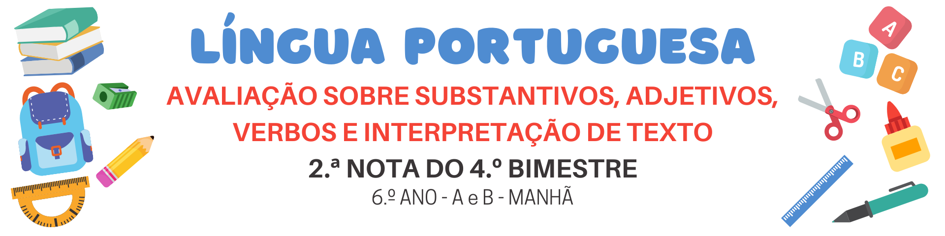 Avaliação Substantivo, Adjetivo, Verbo, Interpretação de Texto - 2.ª nota do 4.º Bimestre - 6.º ano