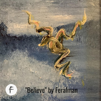 Feralman Shares New Single ‘Believe’