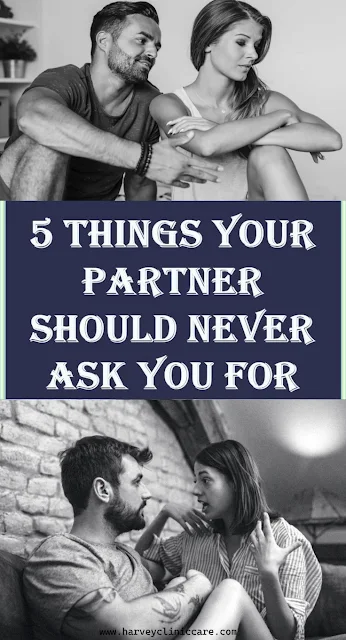 5 Things Your Partner Should Never Ask You For