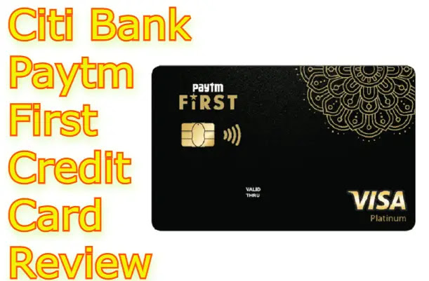 Citi Bank Paytm First Credit Card Review