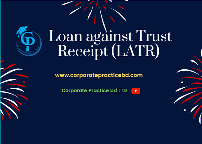 Loan Against Trust Receipt(LATR)-Corporate practice bd,trust receipts example, trust receipts philippines ,trust receipts law ,trust receipt agreement sample form philippines, trust receipt accounting entry ,latr loan ,trust receipt in tagalog ,ltr meaning in banking bangla