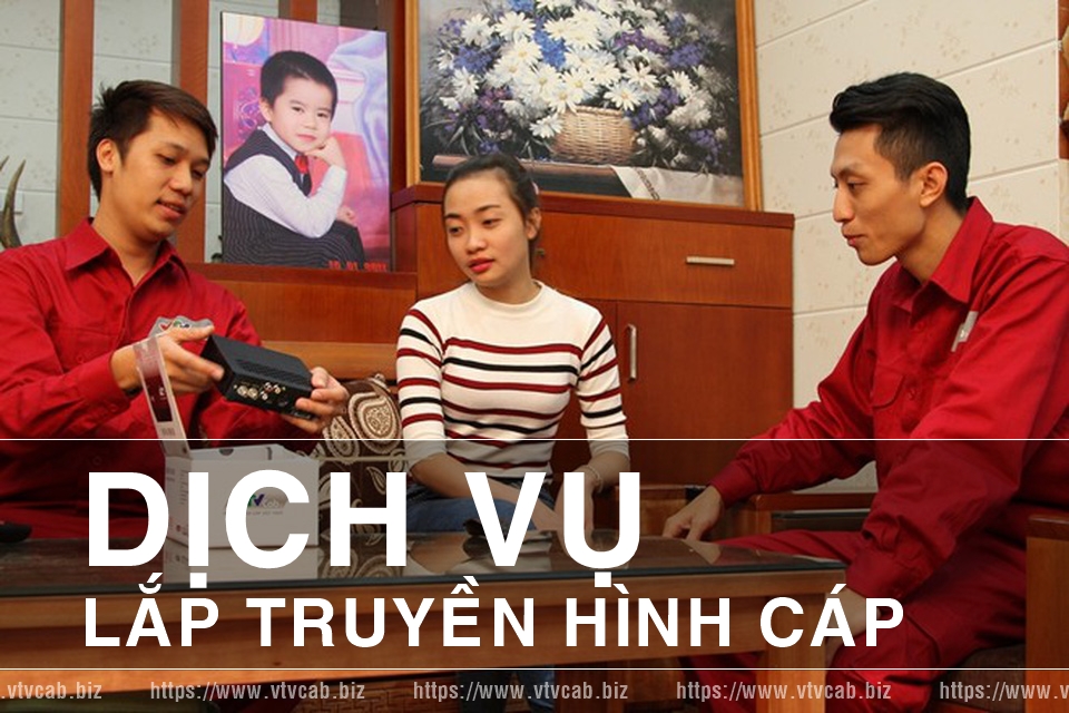 Dịch vụ lắp cáp tivi giá rẻ của Truyền hình cáp Việt Nam