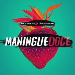 (Kizomba) Mika Mendes x Cláudio Ismael - Maningue Doce (2021)