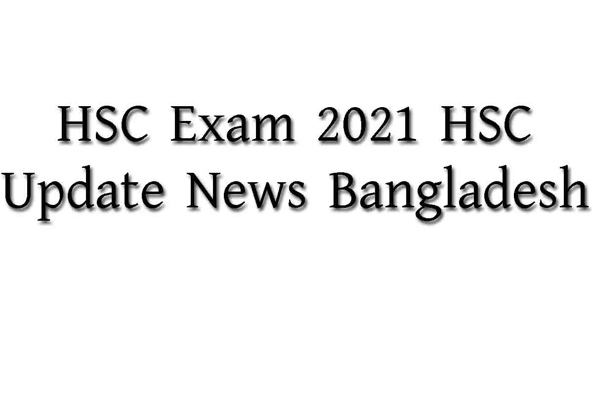 HSC Exam 2021 HSC Update News Bangladesh