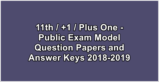 11th  +1  Plus One - Public Exam Model Question Papers and Answer Keys 2018-2019