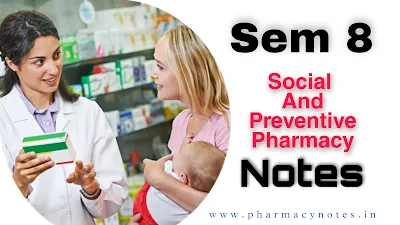 Social And Preventive Pharmacy Notes | Best B pharmacy Semester 8 free notes | Free PDF Download