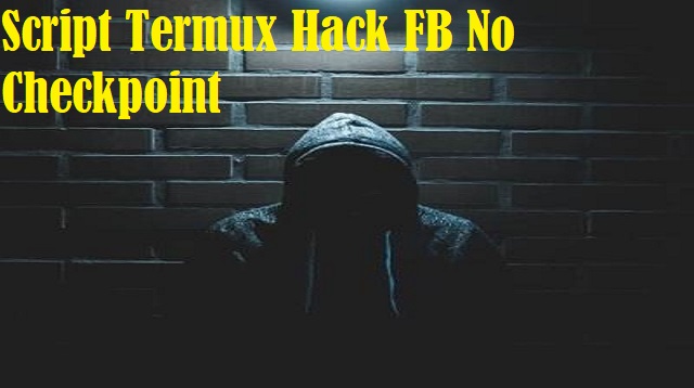 Script Termux Hack FB No Checkpoint