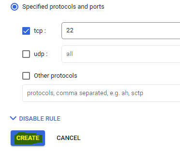 GCP firewall port In the targets drop down menu, select "all instances" in the network In the source filter dropdown menu, select IP ranges (Should be default) In source IP ranges, enter "0.0.0.0/0". This allows access from any public location. In protocols and ports, Select specified protocols and ports Place a check in tcp and enter 22 in the text box to the right of it