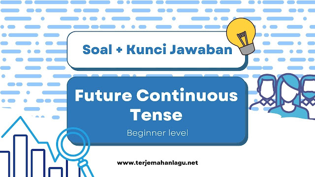 Contoh dan kunci jawaban soal future continuous tense