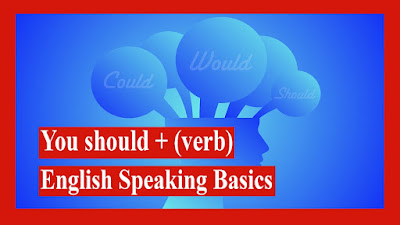 You should + (verb) - English Speaking Basics