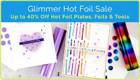 Glimmer Hot Foil Sale!