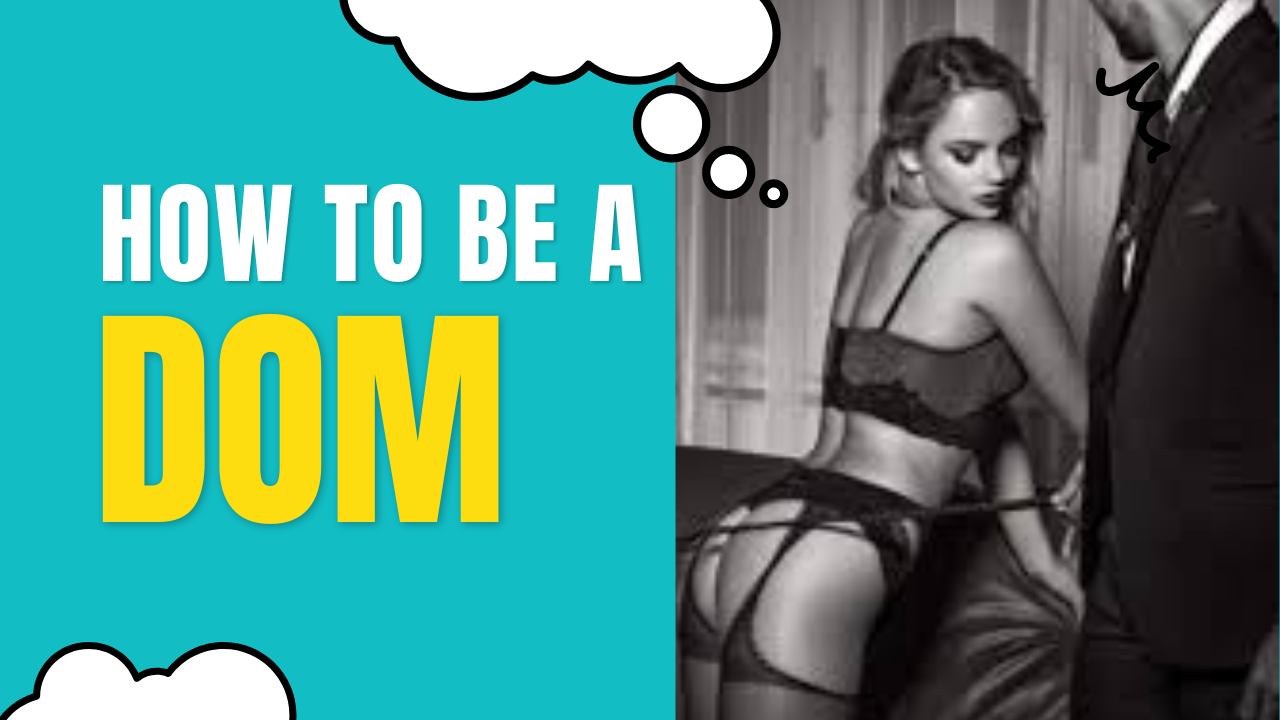 How To Be A Dom In The Bedroom: Top 20 Tips