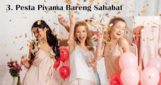 Pesta Piyama Bareng Sahabat merupakan salah satu ide kegiatan seru untuk rayakan malam tahun baru dirumah