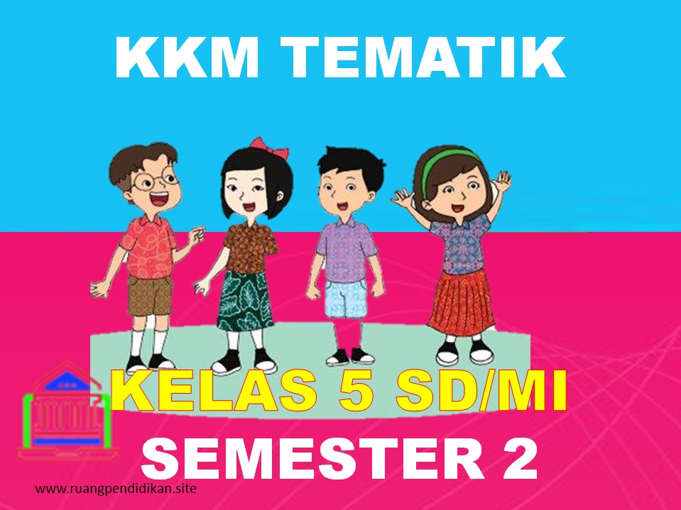 KKM Tematik Kelas 5 SD/MI Semester 2