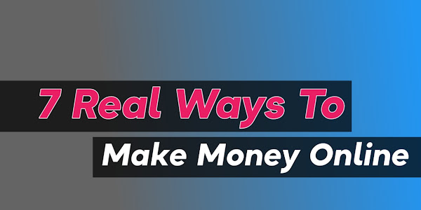  7 way Real Way To Make Money Online| How to earn Money Online without Investment 