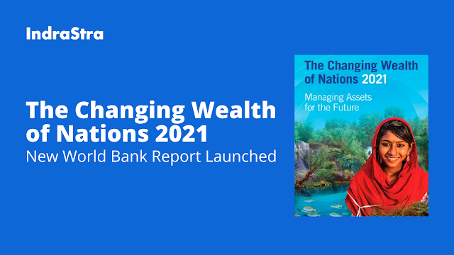 The Changing Wealth of Nations 2021: New World Bank Report Launched
