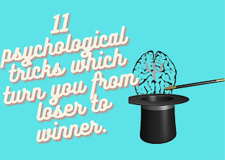 11 psychological tricks which turn you from loser to winner.