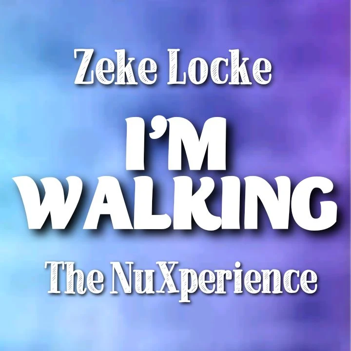 Zeke Locke's Song: I'M WALKING by The NuXperience Music Group - Tyscot Records - Streaming - MP3 Download