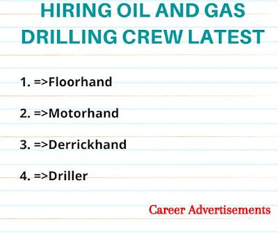 HIRING Oil and GAS drilling crew Latest