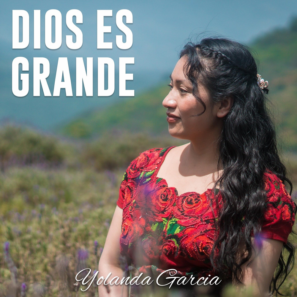 Yolanda Garcia – Dios Es Grande 2021