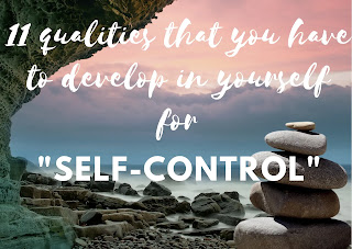 11 qualities to develop self-control.