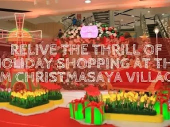 Relive The Thrill Of Holiday Shopping & More At The SM ChristmaSaya Village