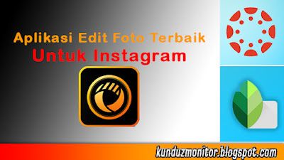 3 Aplikasi Edit Foto Terbaik untuk Instagram