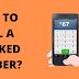  HOW TO CALL A BLOCKED NUMBER?