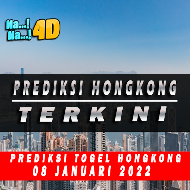 PREDIKSI HK JITU 08 JANUARI 2022 | PREDIKSI TEPAT AKURAT | PREDIKSI HK 2022