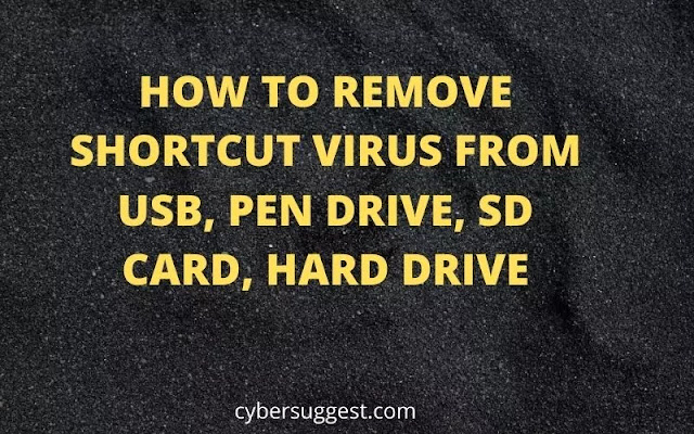 HOW TO REMOVE SHORTCUT VIRUS FROM USB, PEN DRIVE, SD CARD, HARD DRIVE