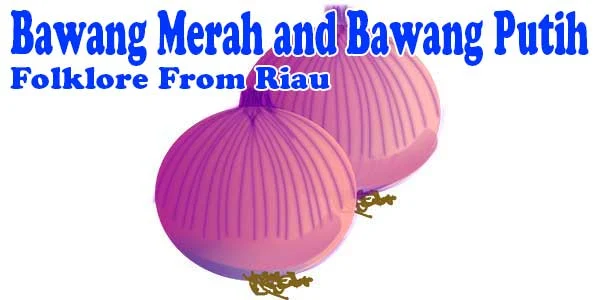 Bawang Merah and Bawang Putih