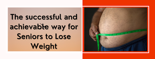 Successful and achievable way for Seniors to Lose Weight