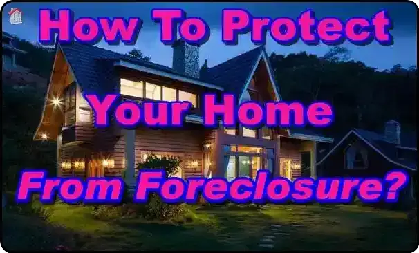 How to protect your home from foreclosure?