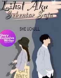 Novel Lihat Aku Sebentar Saja Karya She Uchull Full Episode