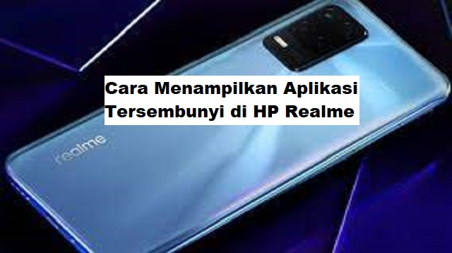 Cara Menampilkan Aplikasi Tersembunyi di HP Realme