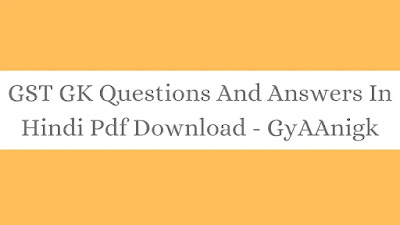 2022 GST Gk Quiz Questions Answers In Hindi Free Pdf