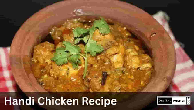 Handi Chicken Recipe: The heart will be happy after eating Chicken Handi - Digitalwisher.com