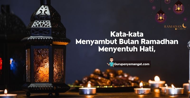 Kata-kata Menyambut Bulan Ramadhan Menyentuh Hati
