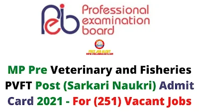 Sarkari Exam: MP Pre Veterinary and Fisheries PVFT Post (Sarkari Naukri) Admit Card 2021 - For (251) Vacant Jobs