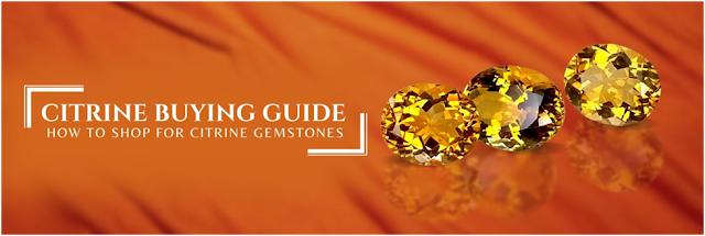 CITRINE BUYING GUIDE - HOW TO SHOP FOR CITRINE GEMSTONES